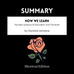 SUMMARY - How We Learn: The New Science Of Education And The Brain By Stanislas Dehaene
