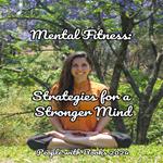 Mental Fitness: Strategies for a Stronger Mind