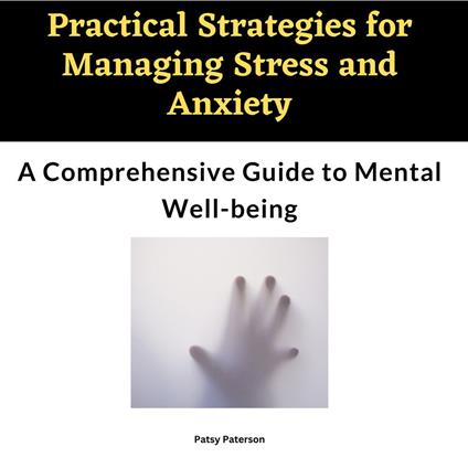 Practical Strategies for Managing Stress and Anxiety
