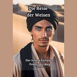 Die Reise der Weisen: Der innere Kompass findet den Weg