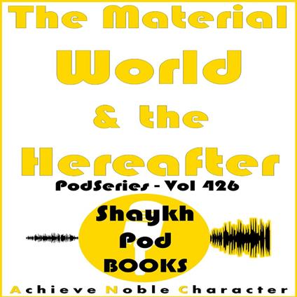 Material World & the Hereafter, The