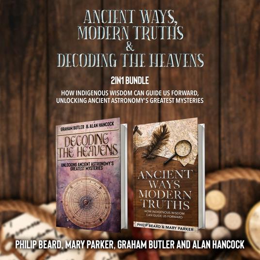 Ancient Ways, Modern Truths and Decoding the Heavens 2-in-1 Bundle