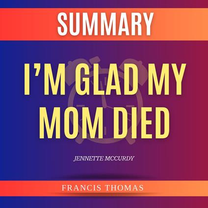 I’m Glad My Mom Died Book by Jennette McCurdy
