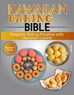 Hawaiian Baking Bible: Exquisite Baking Paradise with Hawaiian cuisine