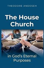 The House Church in God's Eternal Purposes
