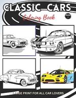 Classic cars coloring book Volume 1: Famous old school classic cars coloring book, large format for adults, teens, Seniors & kids