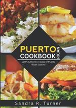 Puerto Rican Cookbook: 100+ Authentic Tastes of Puerto Rican Cuisine