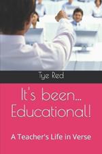 It's been... Educational!: A Teacher's Life in Verse