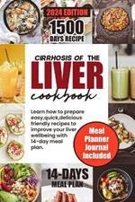 Cirrhosis of the Liver Cookbook: Learn how to prepare easy, quick, delicious friendly recipes to improve your liver wellbeing with 14-day meal plan