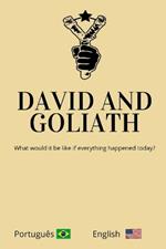 David and Goliath What would it be like if everything happened today?