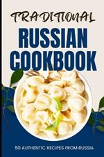 Traditional Russian Cookbook: 50 Authentic Recipes from Russia