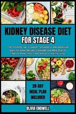 Kidney Disease Diet for Stage 4: The Ultimate low in sodium, phosphorus and potassium easy-to-make Recipes Cookbook and Meal Plan to Improve Renal health and enhance healthy living.