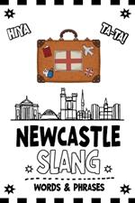 Newcastle Slang Words & Phrases: A Pocket Guide to Geordie Dialect - Your Essential Illustrated Dictionary for Fun Learning of the Most Commonly Used Expressions in Newcastle Slang- Funny Humorous Gift Idea