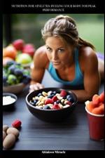 Nutrition for Athletes: Fueling Your Body for Peak Performance