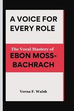 A Voice for Every Role: The Vocal Mastery of EBON MOSS-BACHRACH