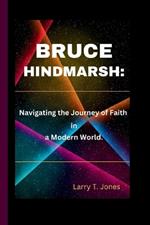 Bruce Hindmarsh: Navigating the Journey of Faith in a Modern World.