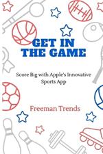 Get in the Game: Score Big with Apple's Innovative Sports App