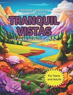 Tranquil Vistas: A coloring book for Teens and Adults featuring 50 pages of tranquil and relaxing landscapes and views