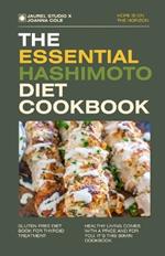 The Essential Hashimoto Diet Cookbook: Unlock the Power of Healing with Delicious and Nutrient-packed Recipes for Thyroid Health