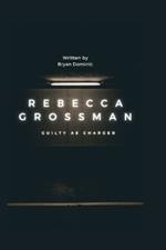 Rebecca Grossman: Guilty as Charged