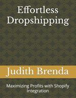 Effortless Dropshipping: Maximizing Profits with Shopify Integration