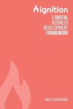 Ignition: a digital business development framework