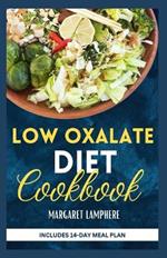 Low Oxalate Diet Cookbook: Tasty Gluten-Free Low Oxalate Anti-Inflammatory Recipes and Meal Plan to Fight Inflammation, Kidney Stones & Improve Gut Health