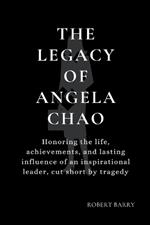 The Legacy of Angela Chao: Honoring the life, achievements, and lasting influence of an inspirational leader, cut short by tragedy