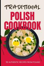Traditional Polish Cookbook: 50 Authentic Recipes from Poland