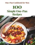 One-Pan Cookbook for Men: 100 Simple One-Pan Recipes