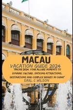 Macau Vacation Guide 2024: 