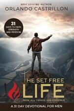 The Set Free Life for Men Devotional: 31 Days to Faith, Strength and Freedom