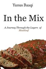 In the Mix: A Journey Through the Layers of Meatloaf