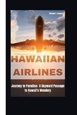 Hawaiian Airlines: Journey to Paradise- A Skyward Passage to Hawaii's Wonders