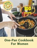 One-Pan Cookbook For Women: 100 Simple, Healthy Recipes: One-Pan Dishes for Women's Wellness
