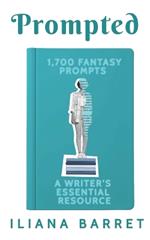 Prompted 1,700 Fantasy Prompts: A Writer's Essential Resource