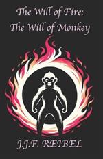 The Will of Fire: The Will of Monkey