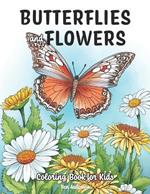 Butterflies and Flowers: Coloring Book for Kids Ages 6-12 - 50 Simple Flower with Butterfly Coloring Pages