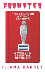 Prompted 1,902 Horror Writing Prompts: A Writer's Essential Resource