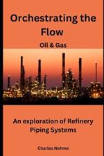 Orchestrating the Flow: An exploration of Refinery Piping Systems