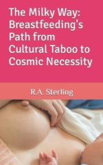 The Milky Way: Breastfeeding's Path from Cultural Taboo to Cosmic Necessity