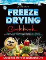Freeze Drying Cookbook: Discover the Art of Preserving Perfection in Every Bite with Innovative Recipes and Essential Freeze-Drying Strategies for Food Enthusiasts