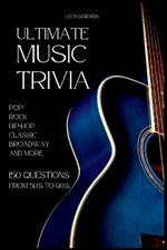 Ultimate Music Trivia for Adults: Rock, Pop, Hip-Hop, Classic, Broadway and More: Explore 150 Multiple-Choice Questions Across All Genres and Test Your Knowledge
