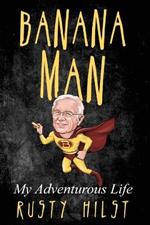 Banana Man: My Adventurous Life