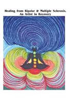 Recovering From Bipolar and Multiple Sclerosis an Artist in Recovery