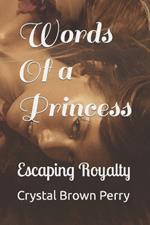 Words Of a Princess: Escaping Royalty