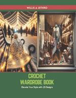 Crochet Wardrobe Book: Elevate Your Style with 23 Designs