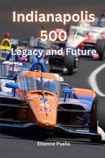 Indianapolis 500: Legacy and Future