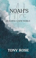Noah's Ark: Building A New World