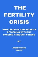 The Fertility Crisis: How couples can produce offspring without passing through stress